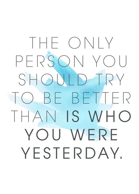 The only person you should try to be better than is who you were yesterday. Shifting Quotes, Social Comparison, Lockscreen Quotes, Comparison Quotes, Extraordinary Quotes, Joyce Meyer Quotes, Stop Comparing Yourself To Others, Blue Quote, Comparing Yourself