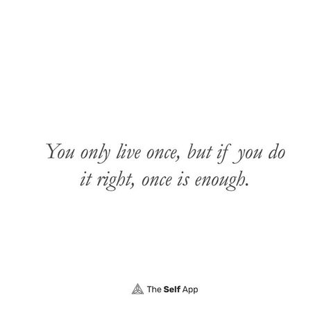 Tattoo About Living Life To The Fullest, Living Life To The Fullest Tattoo, You Only Live Once But If You Do It, You Only Live Once Tattoo Ideas, Live Life To The Fullest Tattoo, Go Live Tattoo, You Only Live Once Quotes, You Only Live Once, Live Life To The Fullest Quotes