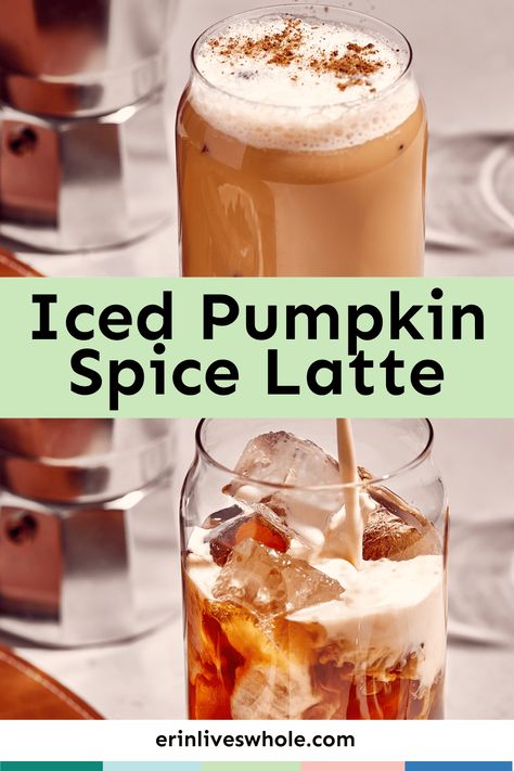 Iced Pumpkin Spice Latte - Erin Lives Whole Erin Lives Whole, Iced Pumpkin Spice Latte, Pumpkin Drinks, Pumpkin Spiced Latte Recipe, Pumpkin Spice Syrup, Sugar Pumpkin, Espresso Drinks, Coffee Drink Recipes, Latte Recipe