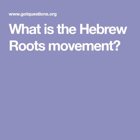 What is the Hebrew Roots movement? Messianic Judaism, Hebrew Roots, Bible