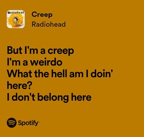 Creep Lyrics, Radiohead Lyrics, Radiohead Songs, Creep Radiohead, I Dont Belong Here, Spotify Lyrics, Losing A Dog, Radiohead, Music Quotes