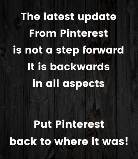 I agree!!! I'm so disappointed and find I use Pinterest less because of it. Not happy about it at all!!!! Please change back! Pinterest Problems, Pinterest Update, Pinterest Help, More Followers, So True, Helpful Hints, The Help, Georgia, Bring It On