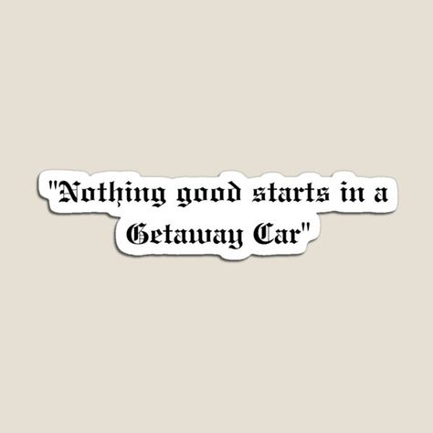 Getaway Car Sticker, Buy Nothing, Car Sticker Design, Taylor Swift Posters, Getaway Car, Journal Supplies, Car Sticker, Car Stickers, Diy Gift