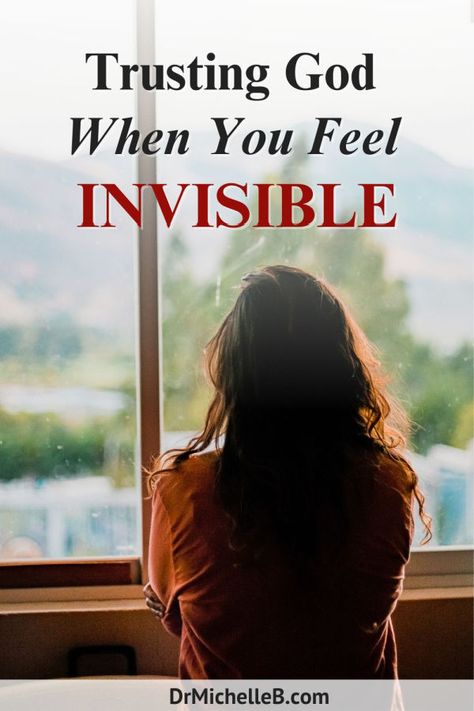 Trusting God When You Feel Invisible | Dr. Michelle Bengtson Verses About Trust, Im Invisible, Feel Invisible, Family Christmas Movies, Feeling Invisible, Feeling Of Loneliness, Trusting God, Christian Messages, Christian Encouragement