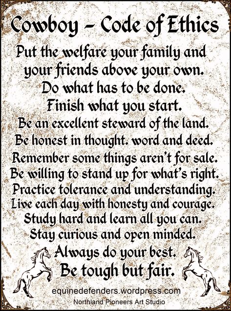 Cowboy's Code of Ethics Cowboy Code Of Ethics, Cowboy Quotes Inspirational, Lane Frost Quotes, Cowboy Classroom, Cowboy Code, Frost Quotes, Cowboy Prayer, Ethics Quotes, Cowboy Wisdom