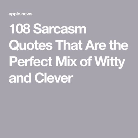 108 Sarcasm Quotes That Are the Perfect Mix of Witty and Clever Snarky Inspirational Quotes, Snarky Comments Quotes, Clever Funny Quotes, Funny Sarcasm Quotes Hilarious, Quotes About Questions, Smart Funny Quotes, Witty Work Quotes, Smart Sayings Funny, Smart Assy Quotes Funny Hilarious My Life