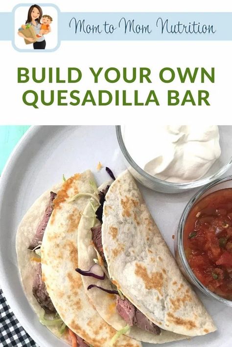 A Build Your Own Quesadilla Bar helps everyone choose what their preferences are, all while having the family get involved with making dinner. Quesadilla Bar, Mom To Mom, Healthy Beef Recipes, Toddler Recipes, Making Dinner, Nutrition Month, Healthy Beef, Snack Bites, Nutrition Articles