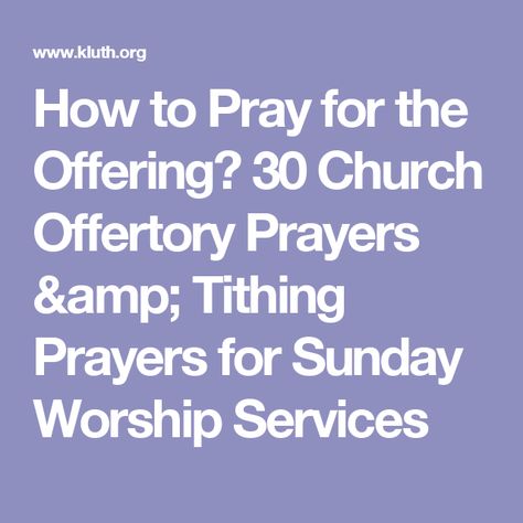 How to Pray for the Offering? 30 Church Offertory Prayers & Tithing  Prayers for Sunday Worship Services Offertory Prayer, Tithes And Offering, Biblical Stewardship, Sunday Morning Prayer, Worship Leading, Sample Prayer, Xmas Party Ideas, Ideas For Brunch, Offering Prayer