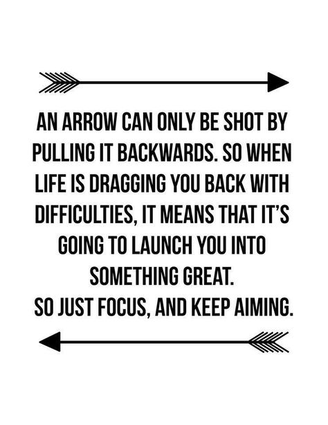 An arrow can only be shot by pulling it backwards. So when life is dragging you back with difficulties, it means that it's going to launch you into something great. So just focus, and keep aiming. Tattoo Wisdom, Arrow Meaning, Wisdom Tattoo, Arrow Quote, Arrow Words, Tattoo Arrow, Inspirational Tattoo, Tattoo Back, Arrow Tattoos