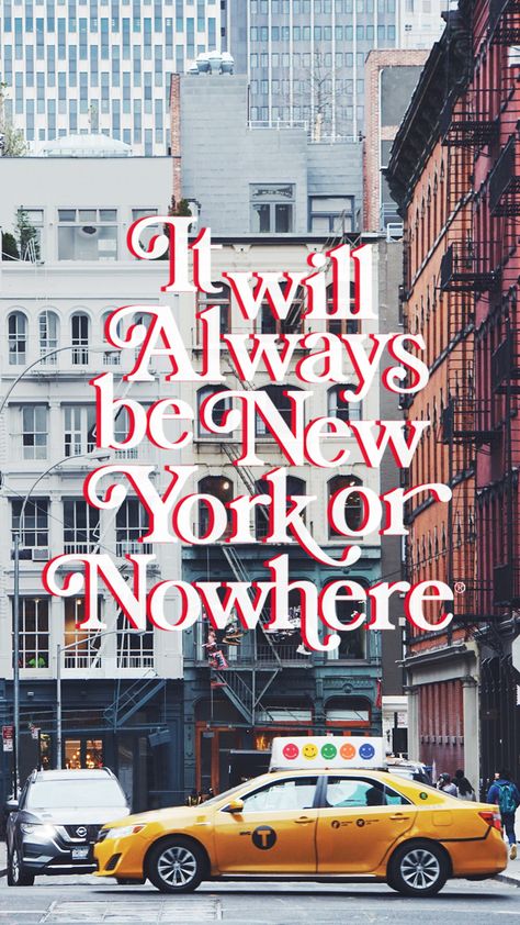 Somewhere Nowhere Nyc, New York Or Nowhere Wallpaper, New York Motivation, New York Or Nowhere, New York Quotes, Nyc Dream, New York Vibes, New York Wallpaper, Nyc Lifestyle