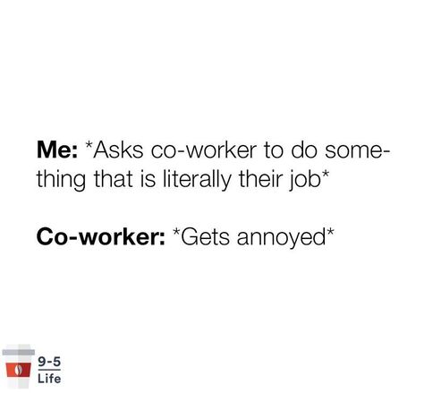 Lazy coworkers Bad Day At Work Quotes, Mean Coworkers, Call Center Humor, Lazy Coworker, Lazy Quotes, Employee Quotes, Coworker Quotes, Coworker Humor, Workplace Quotes