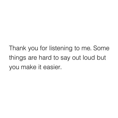 Thank You Short Quotes, Thank You For Always Listening To Me, Thank You For Listening Quotes, Thank You For Understanding Me, Thanks Quotes For Him, Thank You Quotes For Him, Thank U For Listening, Thank U Quotes, Listening Quotes