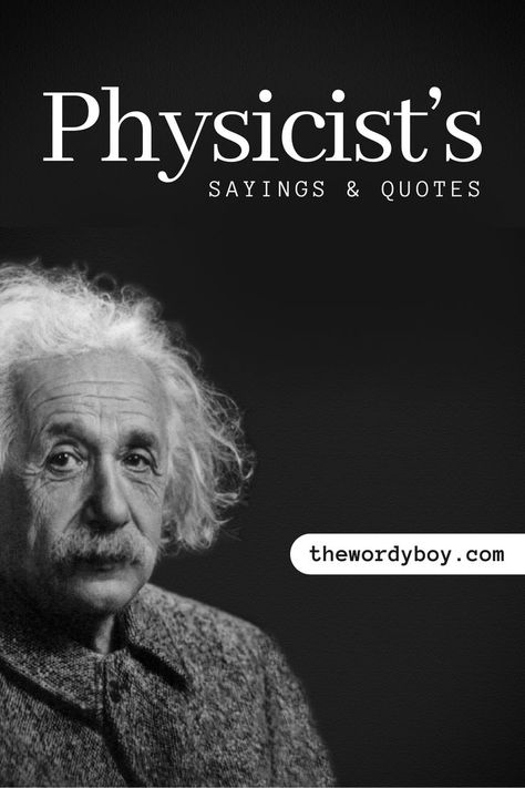 Physicist’s Quotes Physics Scientists, Physics Quotes, Scientist Quote, Material Science, Physicists, S Quote, Uplifting Quotes, Scientists, Geography