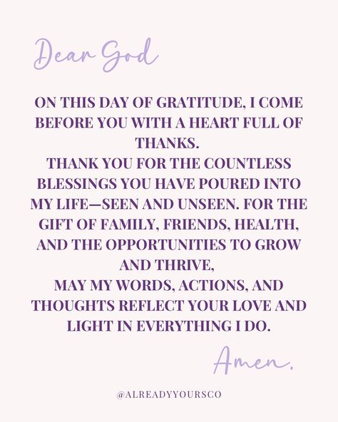 Gratitude changes everything. 🌟 Today, I pause to thank God for His endless blessings—seen and unseen. 🙏 What are you thankful for today? 🦃✨ 💜 Follow @alreadyyoursco for daily positivity, inspiration, and reminders that anything you desire is Already Yours. 💫 #prayerchangesthings #prayeroftheday #thanksgiving Peace And Gratitude Quotes, Thank You God Prayer, Gratitude Prayer Thank You God, Gratitude To God Quotes, Prayers Of Thanks, Thank You God Quotes, Gratitude Prayer, Gratitude Quotes Thankful, Gratitude Changes Everything