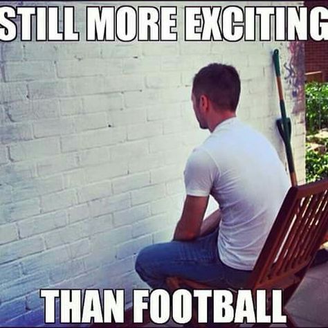 Watching football is about as exciting as watching paint dry!! Bored Meme, Myers Briggs Personalities, Football Memes, Clean Humor, Personality Types, True Stories, I Laughed, Funny Quotes, Funny Memes