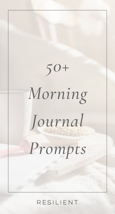 50 Morning Journal Prompts to Start Your Day - Resilient Morning Journal Prompts Spiritual, Morning Pages Prompts, Intention Journal, Morning Journal Prompts, Mindfulness Journal Prompts, Morning Journal, Set Intentions, Morning Pages, Growth Quotes