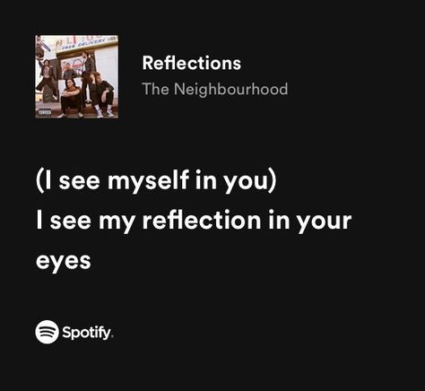 The Neighborhood Song Lyrics, The Neighbourhood Aesthetic Reflections, Reflections The Neighbourhood Lyrics, Neighbourhood Quotes, The Neighbourhood Quotes, The Nbhd Lyrics, Neighborhood Quotes, Nbhd Lyrics, Reflections The Neighbourhood