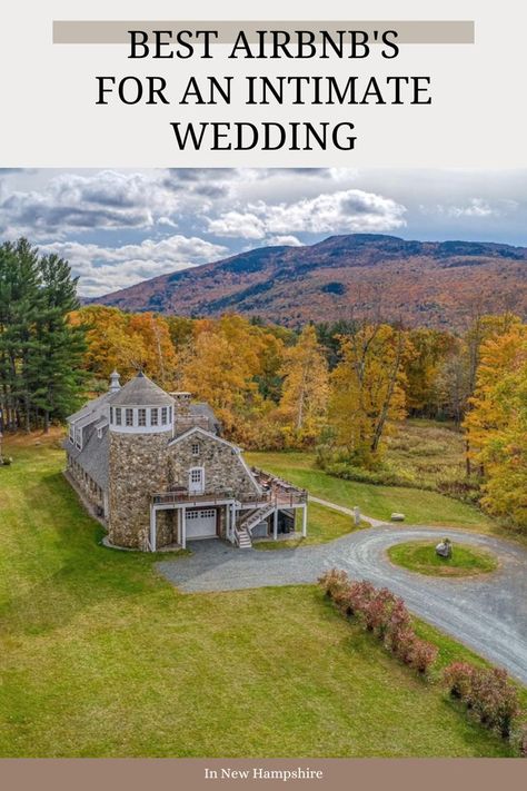 top airbnbs in nh for an intimate wedding or elopement Air Bnb Wedding Reception, New Hampshire Elopement, New Hampshire Wedding Venues, New England Elopement, Vermont Elopement, Small Intimate Wedding Venues, Nh Wedding Venues, Airbnb Elopement, Eastern Wedding