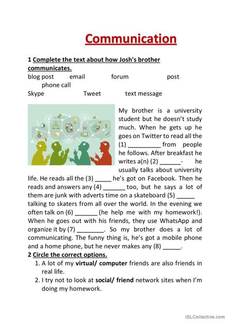 Students are able to explain about different types of communication and understand communication terminology. Worksheet are complete the text and circle the correct options. Types Of Communication, Interpersonal Communication, Means Of Communication, Social Studies Worksheets, Speaking Activities, Communication Styles, University Life, Esl Worksheets, The Text