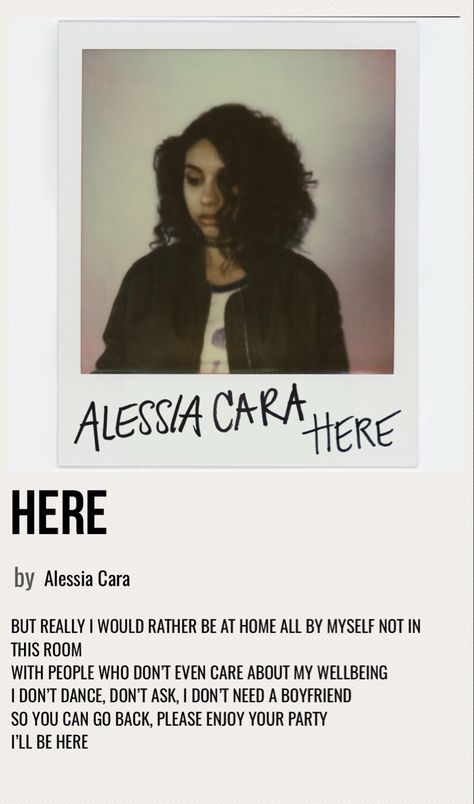 Here By Alessia Cara, Alessia Cara Poster, Alessia Cara Aesthetic, Here Alessia Cara, Celebs Aesthetic, Alessia Cara Lyrics, Polaroid Songs, Posters Music, Grunge Posters