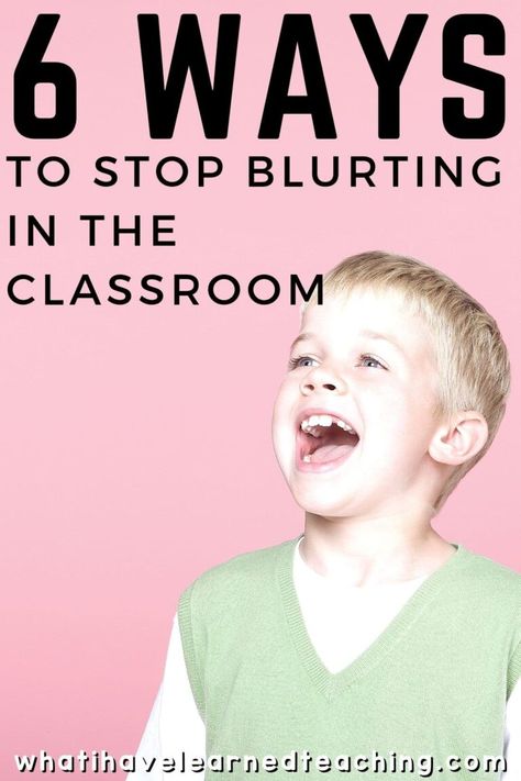 6 Ways to Stop Students from Blurting Out in the Classroom Cooperative Learning Strategies, Classroom Management Ideas, Blurting Out, Classroom Discussion, Behaviour Management, Classroom Management Tips, Classroom Management Strategies, Student Behavior, What I Have Learned