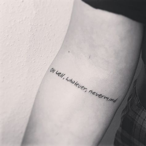 Well Whatever Nevermind Tattoo, Oh Well Whatever Nevermind Tattoo, Nirvana Tattoo Lyrics, Oh Well Whatever Nevermind, Nirvana Lyrics, Nirvana Tattoo, Second Tattoo, Nirvana Nevermind, Lyrics Tattoo