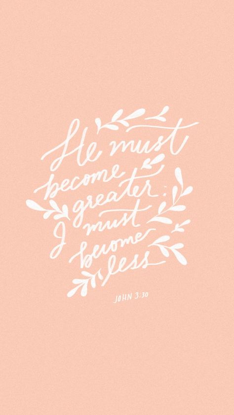 Christian Screen Savers, He Must Become Greater, Christian Quotes Wallpaper, Quote Wallpaper, Wallpaper Screen, Salt And Light, Christian Quote, Daily Verses, Free Iphone Wallpaper