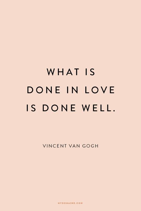 "What is done in love is done well." - Vincent Van Gogh #MyDomaineQuotes When Life Gets Hard, Benjamin Franklin, A Quote, Pretty Words, Vincent Van Gogh, The Words, Great Quotes, Beautiful Words, Back Pain