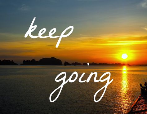 Going Down, Way To Go, Keep Going Quotes, Inspirational Quotes For Teens, Morning Mantra, Sunshine Quotes, Just Keep Going, What Is Meant, Beach Camping