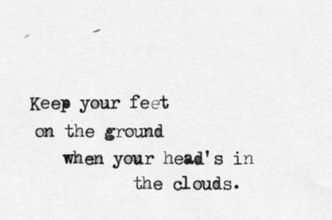 Keep Your Feet On The Ground Quotes, Brick By Boring Brick Tattoo, Head In The Clouds Quote, Paramore Quotes, Brick By Boring Brick, Paramore Lyrics, Love Story Quotes, Cloud Quotes, Words To Live By Quotes