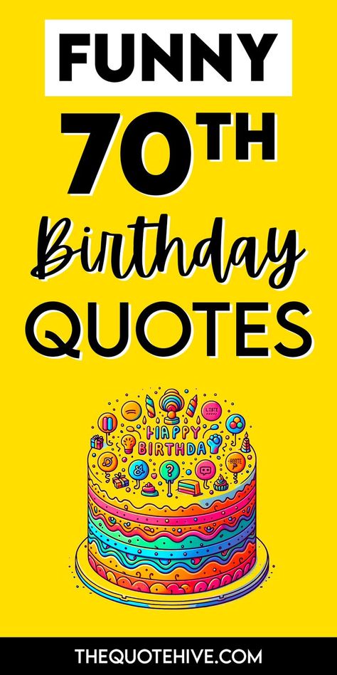 100+ Funny 70th Birthday Quotes 70th Birthday Quotes For Men, Funny 70th Birthday Quotes, 70th Birthday Quotes, 70th Birthday Poems, 70th Birthday Wishes, Self Birthday Quotes, Birthday Quotes Kids, Quotes Birthday Wishes, Funny 70th Birthday