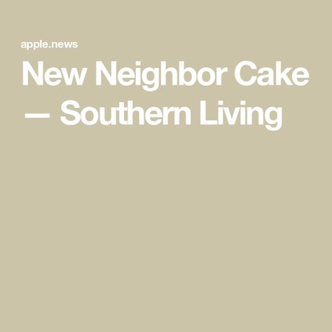 New Neighbor Cake — Southern Living New Neighbor Cake, Welcome Cake, Welcome New Neighbors, Welcome To The Neighborhood, Baked Dessert, Homemade Cake, Recipes Sweet, Coffee Cakes, New Neighbors