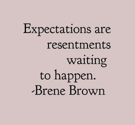 Quotes About Expectations, Brown Quotes, Brené Brown, Quotes Dream, Brene Brown Quotes, A Course In Miracles, Brene Brown, Robert Kiyosaki, Tony Robbins