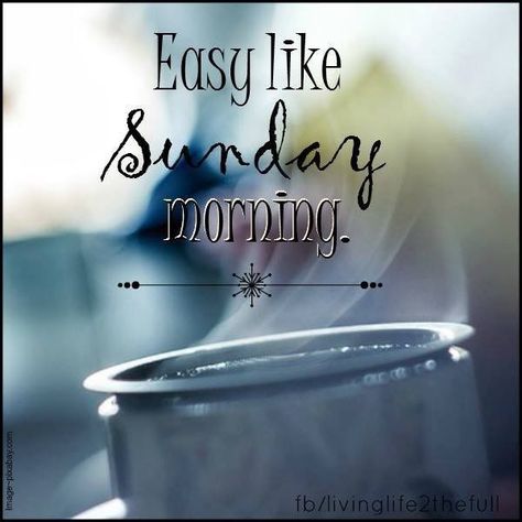 Easy like Sunday Morning... good morning sunday sunday quotes good morning… Easy Like Sunday Morning Quotes, Sunday Morning Images, Sunday Morning Humor, Sunday Prayer, Sunday Morning Coffee, Sunday Morning Quotes, Good Morning Massage, Sunday Greetings, Funny Coffee Quotes