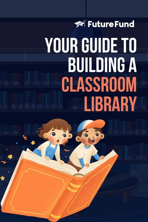 Text reads "Your Guide to Building a Classroom Library" with an illustration of students with a book. How To Fundraise, Class Library, Leveled Books, Classroom Management Strategies, Learn To Run, Learning Objectives, Classroom Library, Teacher Appreciation Week, School Parties