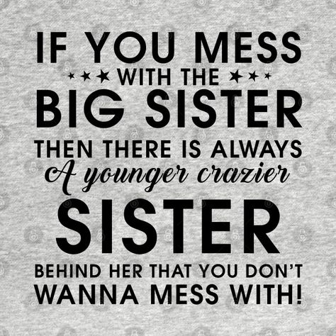 Best Big Sister Quotes, Sassy Sister Quotes, Crazy Sister Quotes Funny, Crazy Sister Quotes, Funny Sister Quotes Hilarious, Sisters Funny Quotes, Big Sister Little Sister Aesthetic, Sister Funny Quotes, Funny Sister Quotes