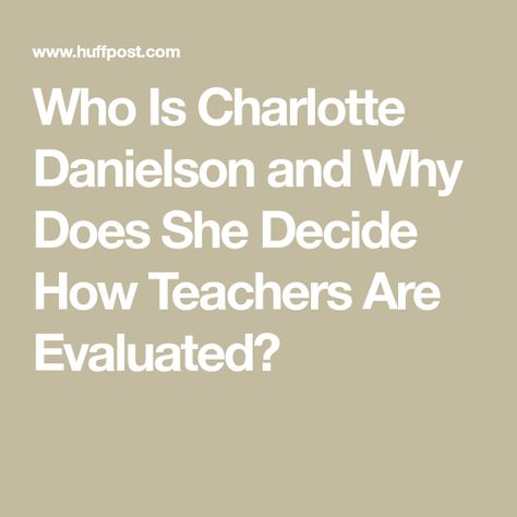 Who Is Charlotte Danielson and Why Does She Decide How Teachers Are Evaluated? Charlotte Danielson, Teacher Evaluation, Curriculum Development, Professional Learning, School Administration, High School Teacher, High Stakes, Keynote Presentation, Plan Design