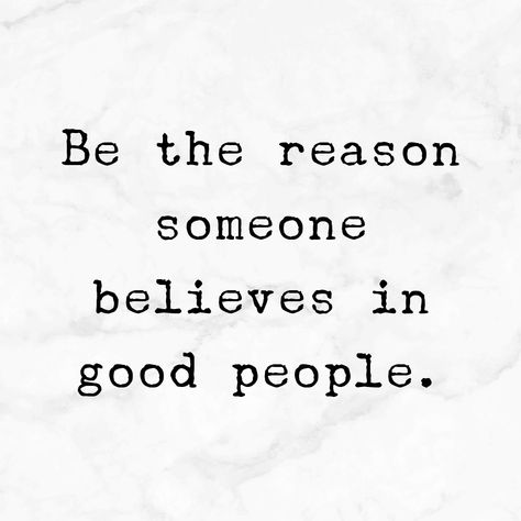 BE THE REASON SOMEONE BELIEVES IN GOOD PEOPLE Kind People Quotes, Good People Quotes, Good Person Quotes, Do Good Quotes, Quotes On Success, Quotes For Success, Prophetic Art, Be The Reason, People Skills