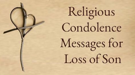 Religious Condolence Messages for Loss of Son Condolences Messages For Loss Of A Son, Loss Of Son Sympathy For, Condolences Messages, Condolences Messages For Loss, Sympathy Messages For Loss, Sending Condolences, Loss Of Son, Sympathy Messages, Heartfelt Condolences