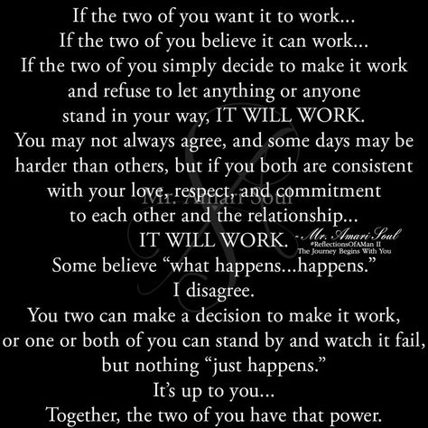 Mr. Amari Soul shared a photo on Instagram: “#ReflectionsOfAMan - It will work, but it will take both of you.💯 👉📖🥰” • See 1,678 photos and videos on their profile. Reflections Of A Man, Effort Quotes, Team Quotes, Good Relationship Quotes, Relationship Stuff, Love And Relationships, Advice Quotes, Marriage Quotes, Romantic Love Quotes