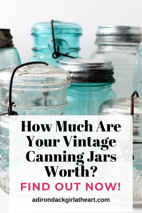 CANNING JARS: Learn what your vintage and antique canning jars are worth with my handy price guide. adirondackgirlatheart.com #vintage #antique #canningjars #priceguide Blue Canning Jars, Antique Mason Jar Ideas, Ball Canning Jars Vintage, Antique Jars Decor Ideas, Antique Canning Jars, Canning Jars Ideas Diy Crafts, Ball Jars Vintage, Vintage Canning Jars, Vintage Jars Decoration