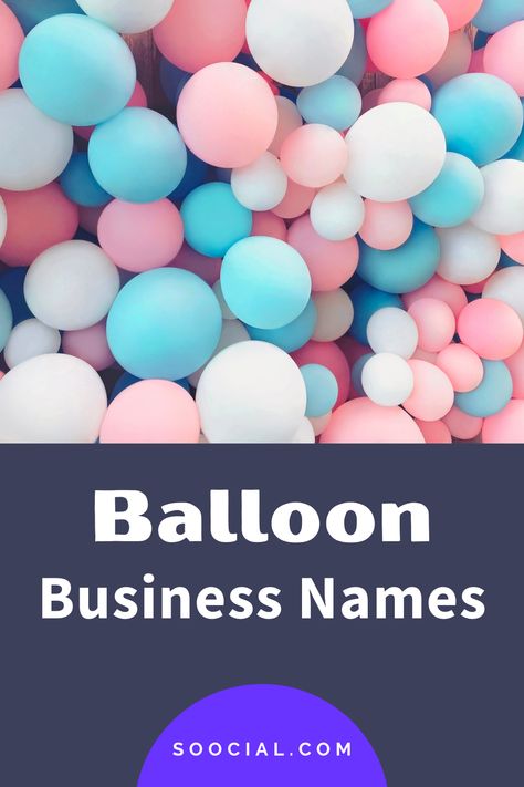 Ballon Business Names, Balloon Company Name Ideas, Party Decor Business Name Ideas, Party Planning Business Names, Event Planner Names Ideas, Balloon Business Names, Balloon Business Logo, Gift Shop Names, Cute Business Names