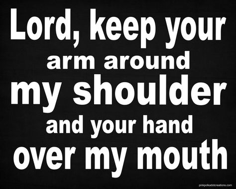 Lord, keep your arm around my shoulder...thought at pinkpolkadotcreations.com Mouth Shut Quotes, Mama Bear Quotes, Godly Sayings, Keep My Mouth Shut, Mouth Quote, Eeyore Quotes, Meaningful Thoughts, Soul Journey, Bear Quote