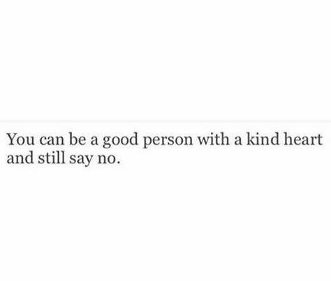 Learn to say no Say No, Tiny Quotes, Say No More, Learning To Say No, Real Real, Favorite Words, Say More, New Me, Kind Heart