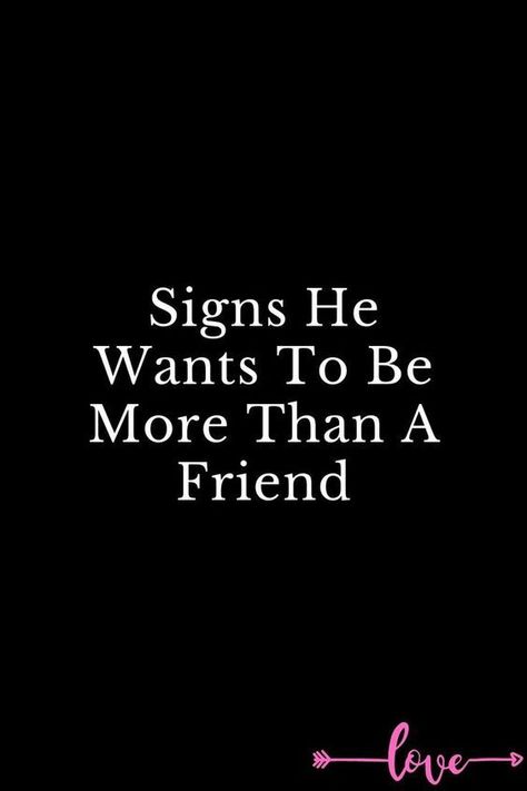 Signs He Wants To Be More Than A Friend Best Guy Friend Quotes Funny, I Want To Be More Than Friends Quotes, Liking Your Best Guy Friend Quotes, I Want More Quotes Relationships, More Than Friends Quotes Feelings, Just Friends Quotes More Than, How To Be Friends With A Guy, Just Want To Be Loved Quotes, I Just Want To Be Loved Quotes