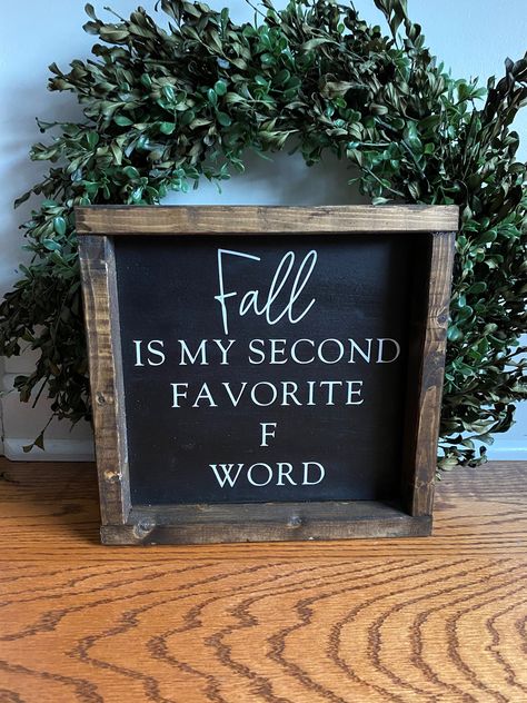 "This listing is for an wooden \"Fall is my second favorite F word\" sign. I try to find humor in everything and I just couldn't help myself with this sign! Sizes available are 7x7, 9x9 (shown in the picture) or 12x12. It is custom painted and stained with a Dark Walnut Finish. Color options are white background with black lettering or black background with white lettering. The lettering is done in permanent premium vinyl. The sign will be sealed with a clear poly for protection. The sign is sel Funny Fall Bathroom Signs, Fall Circut Ideas, Fall Wood Burned Signs, Small Halloween Signs Wooden, Diy Home Signs Farmhouse Style, White Board Fall Ideas, Fall Is My Second Favorite F Word, Cute Fall Signs Diy, Farmhouse Halloween Decor Diy