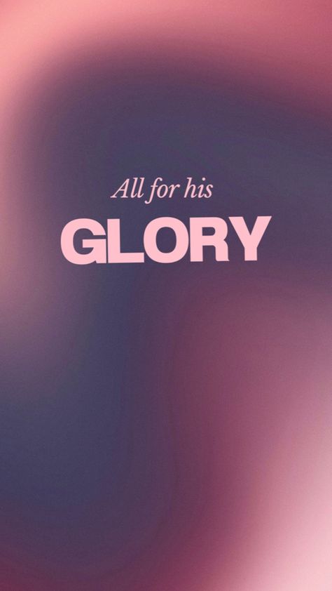 Christian wallpaper All For His Glory, Bible Quotes Background, Wallpaper Christian, Christian Iphone Wallpaper, Christian Graphics, For His Glory, Christian Quotes Wallpaper, Bible Verse Background, Christian Backgrounds