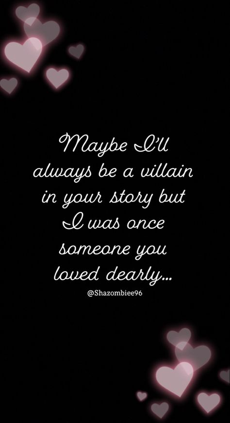 Make Me The Villain, Always The Villain Quotes, Be The Villain Quotes, Always Being There For Everyone Else, I’m The Villain, Villain In Someone Else's Story, Villian In Someones Story Quote, Villain Quotes, Couple Shadow