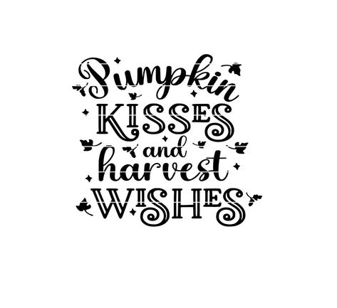 Pumpkin Kisses And Harvest Wishes, Fall Sayings Svg, Fall Vinyl Ideas, Diy Fall Shirts Vinyl, Pumpkin Sayings Quotes, October Pictures Fall, Fall Family Quotes, Fall Quotes And Sayings Short, Pumpkin Patch Quotes