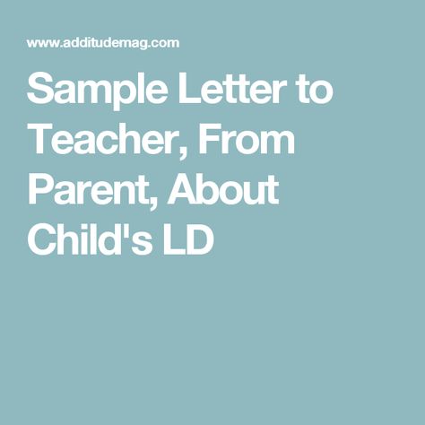 Sample Letter to Teacher, From Parent, About Child's LD Letter To Teacher From Parent, Letters To My Son, Introduction Letter, Auditory Processing Disorder, Special Ed Teacher, Letter To Teacher, Learning Differences, Executive Function, Parent Teacher Conferences